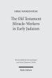 The Old Testament Miracle-Workers in Early Judaism