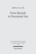 From Messiah to Preexistent Son: Jesus' Self-Consciousness and Early Christian Exegesis of Messianic Psalms