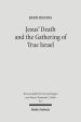 Jesus' Death and the Gathering of True Israel: The Johannine Appropriation of Restoration Theology in the Light of John 11.47-52