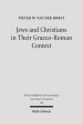 Jews and Christians in Their Graeco-Roman Context: Selected Essays on Early Judaism, Samaritanism, Hellenism, and Christianity