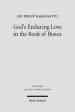 God's Enduring Love in the Book of Hosea: A Synchronic and Diachronic Analysis of Hosea 11:1-11