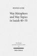 Way Metaphors and Way Topics in Isaiah 40-55