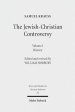 The Jewish-Christian Controversy: From the Earliest Times to 1789. Vol. 1: History