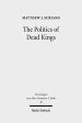 The Politics of Dead Kings: Dynastic Ancestors in the Book of Kings and Ancient Israel