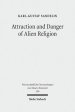 Attraction and Danger of Alien Religion: Studies in Early Judaism and Christianity