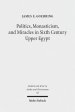 Politics, Monasticism, and Miracles in Sixth Century Upper Egypt: A Critical Edition and Translation of the Coptic Texts on Abraham of Farshut