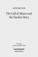 The Call of Moses and the Exodus Story: A Redactional-Critical Study in Exodus 3-4 and 5-13