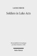 Soldiers in Luke-Acts: Engaging, Contradicting, and Transcending the Stereotypes