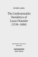 The Confessionalist Homiletics of Lucas Osiander (1534-1604): A Study of a South-German Lutheran Preacher in the Age of Confessionalization