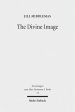 The Divine Image: Prophetic Aniconic Rhetoric and Its Contribution to the Aniconism Debate