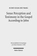 Sense Perception and Testimony in the Gospel According to John