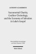 Sacramental Charity, Creditor Christology, and the Economy of Salvation in Luke's Gospel