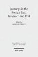 Journeys in the Roman East: Imagined and Real