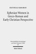 Ephesian Women in Greco-Roman and Early Christian Perspective