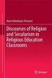 Discourses of Religion and Secularism in Religious Education Classrooms