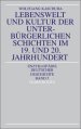 Lebenswelt Und Kultur Der Unterburgerlichen Schichten Im 19. Und 20. Jahrhundert