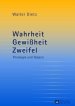 Wahrheit - Gewi?heit - Zweifel