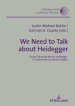 We Need to Talk About Heidegger; Essays Situating Martin Heidegger in Contemporary Media Studies