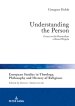 Understanding the Person: Essays on the Personalism of Karol Wojtyla