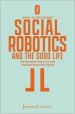 Social Robotics and the Good Life: The Normative Side of Forming Emotional Bonds with Robots