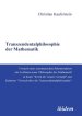 Transzendentalphilosophie Der Mathematik. Versuch Einer Systematischen Rekonstruktion Der Leitlinien Einer Philosophie Der Mathematik In Kants Kritik Der Reinen Vernunft Und Maimon