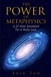 The Power Of Metaphysics: A 27-Day Journey To A New Life