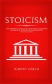 Stoicism: A Philosophical Guide to Life - Including DIY-Exercises on Practical Stoicism for the Realization of Life's Actions