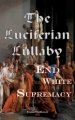 The Luciferian Lullaby:What The End of White Supremacy really means