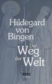 Der Weg der Welt: Visionen der Hildegard von Bingen