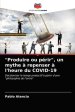 Produire Ou Perir, Un Mythe A Repenser A L'heure Du Covid-19