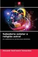 Sabedoria Estelar E Religiao Astral