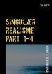 Singulaer Realisme Part 1-4