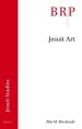 Jesuit Art: Brill's Research Perspectives in Jesuit Studies