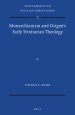 Monarchianism and Origen's Early Trinitarian Theology