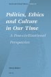 Politics, Ethics and Culture in Our Time: A Post-Civilizational Perspective