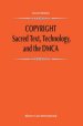 Copyright: Sacred Text, Technology, And The Dmca