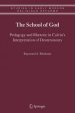 The School of God : Pedagogy and Rhetoric in Calvin's Interpretation of Deuteronomy