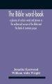 The Bible Word-Book: A Glossary Of Archaic Words And Phrases In The Authorised Version Of The Bible And The Book Of Common Prayer