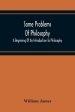 Some Problems Of Philosophy: A Beginning Of An Introduction To Philosophy