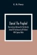 Daniel The Prophet: Nine Lectures Delivered In The Divinity School Of The University Of Oxford; With Copious Notes