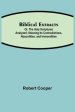 Biblical Extracts; Or, The Holy Scriptures Analyzed; Showing Its Contradictions, Absurdities, and Immoralities