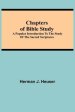 Chapters of Bible Study; A Popular Introduction to the Study of the Sacred Scriptures