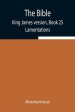 The Bible, King James version, Book 25; Lamentations