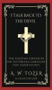 I Talk Back to the Devil: The Fighting Fervor of the Victorious Christian (The Tozer Pulpit)