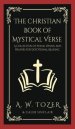 The Christian Book of Mystical Verse: A Collection of Poems, Hymns, and Prayers for Devotional Reading