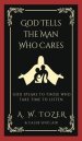 God Tells the Man Who Cares: God Speaks to Those Who Take Time to Listen