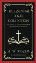 The Essential Tozer Collection: The Pursuit of God, The Purpose of Man, and The Crucified Life