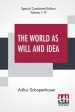 The World As Will And Idea (Complete): Translated From The German By R. B. Haldane, M.A. And J. Kemp, M.A.; Complete Edition Of Three Volumes, Vol. I.