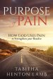 The Purpose of Pain: How God Uses Pain to Strengthen Your Resolve