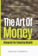 The Art of Money: Blueprint for Enduring Wealth